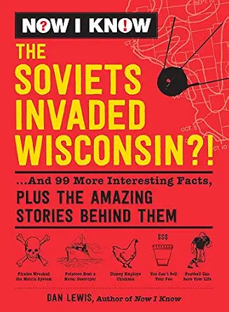 Cover of Now I Know: The Soviets Invaded Wisconsin?!